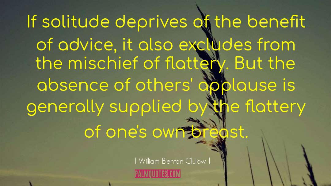 William Benton Clulow Quotes: If solitude deprives of the