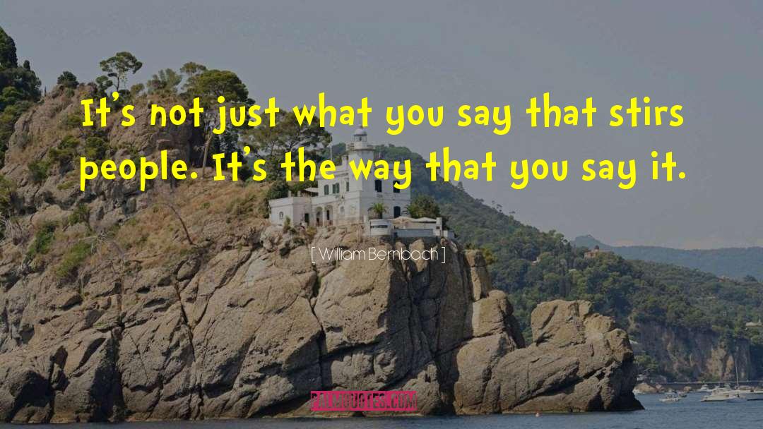 William Bernbach Quotes: It's not just what you