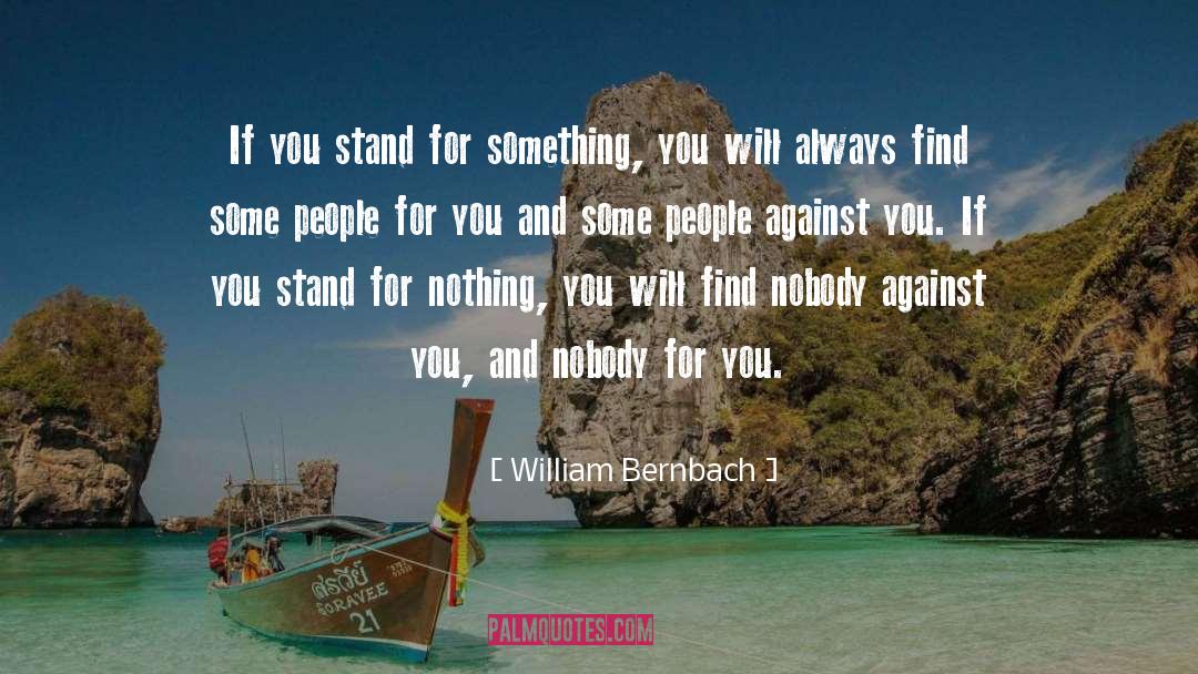 William Bernbach Quotes: If you stand for something,