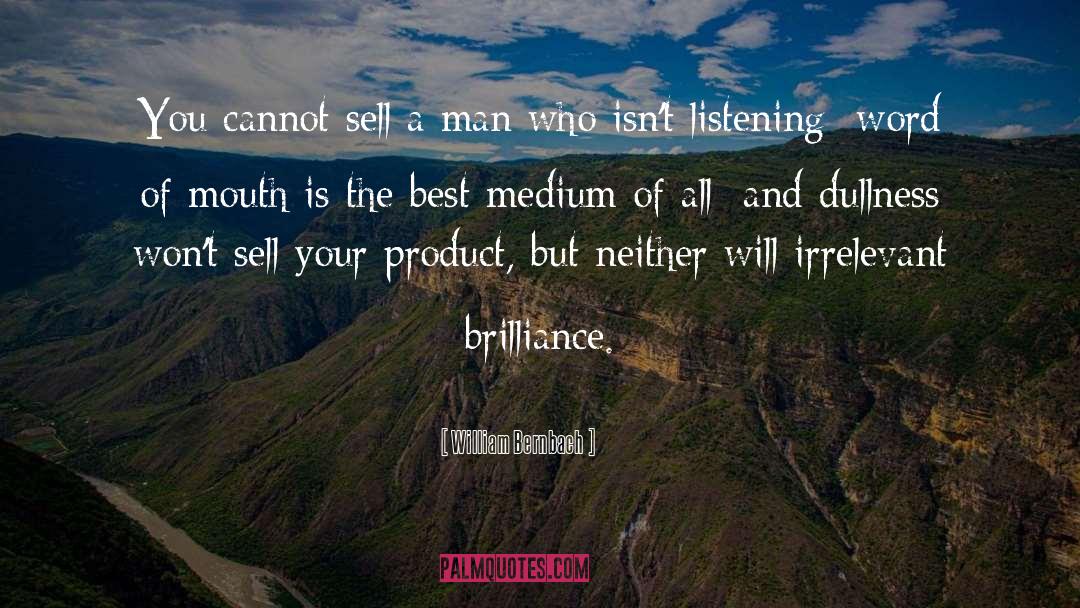 William Bernbach Quotes: You cannot sell a man