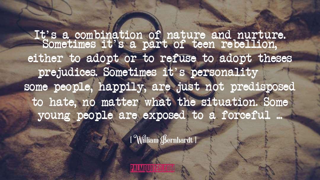 William Bernhardt Quotes: It's a combination of nature