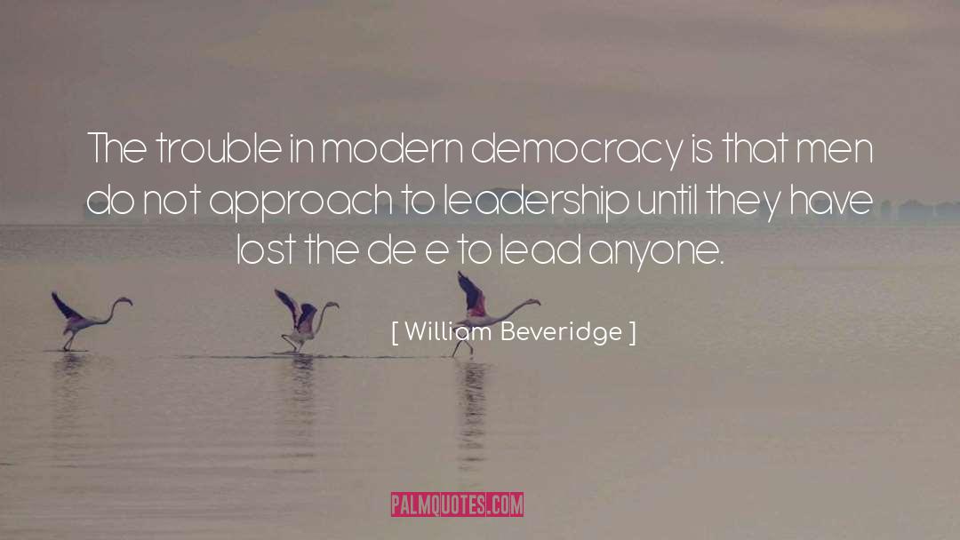 William Beveridge Quotes: The trouble in modern democracy