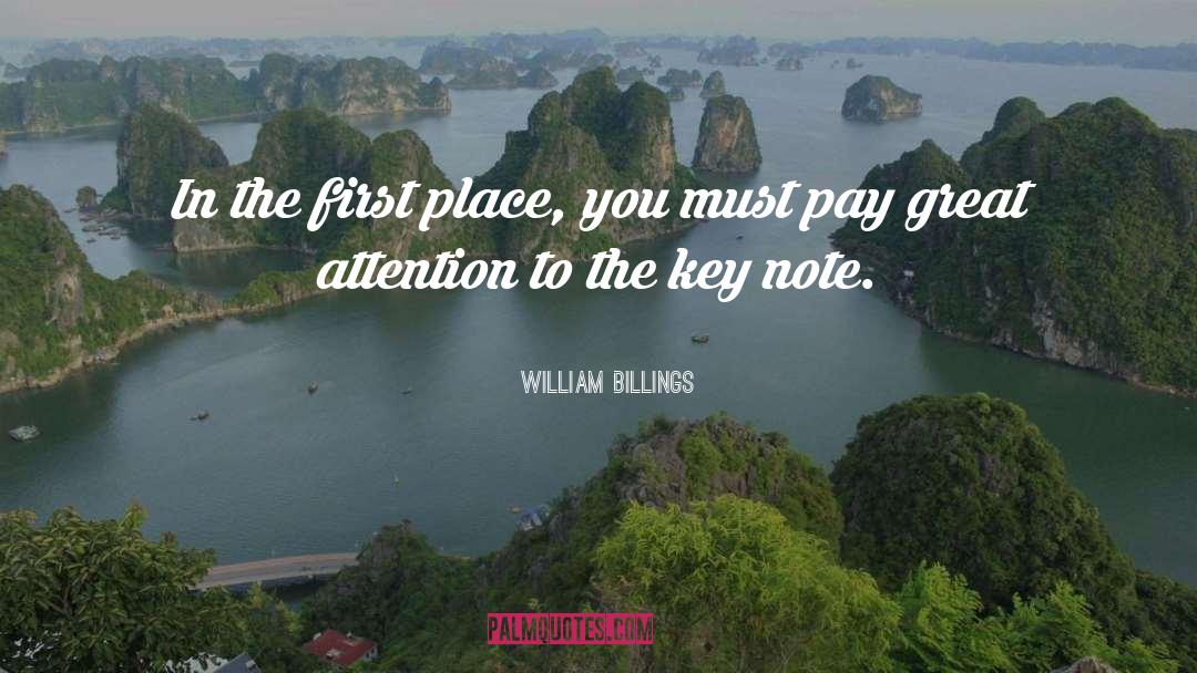 William Billings Quotes: In the first place, you