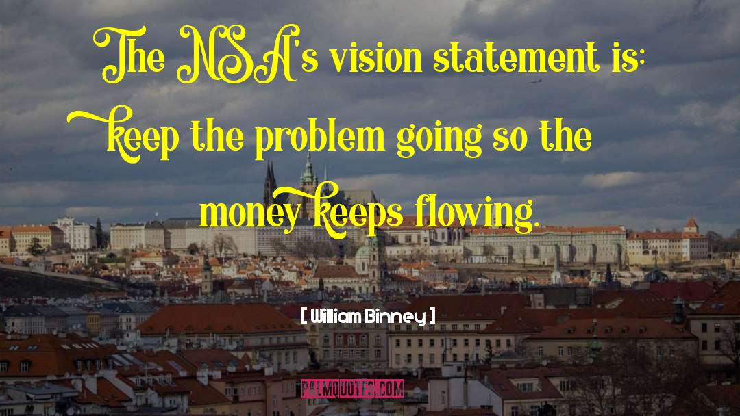 William Binney Quotes: The NSA's vision statement is: