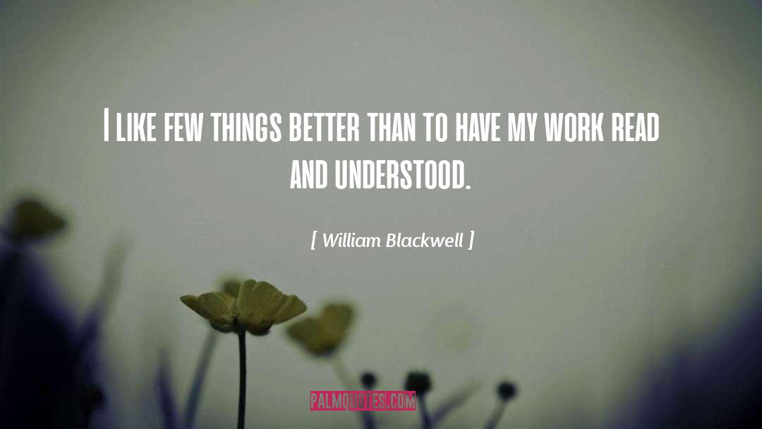 William Blackwell Quotes: I like few things better