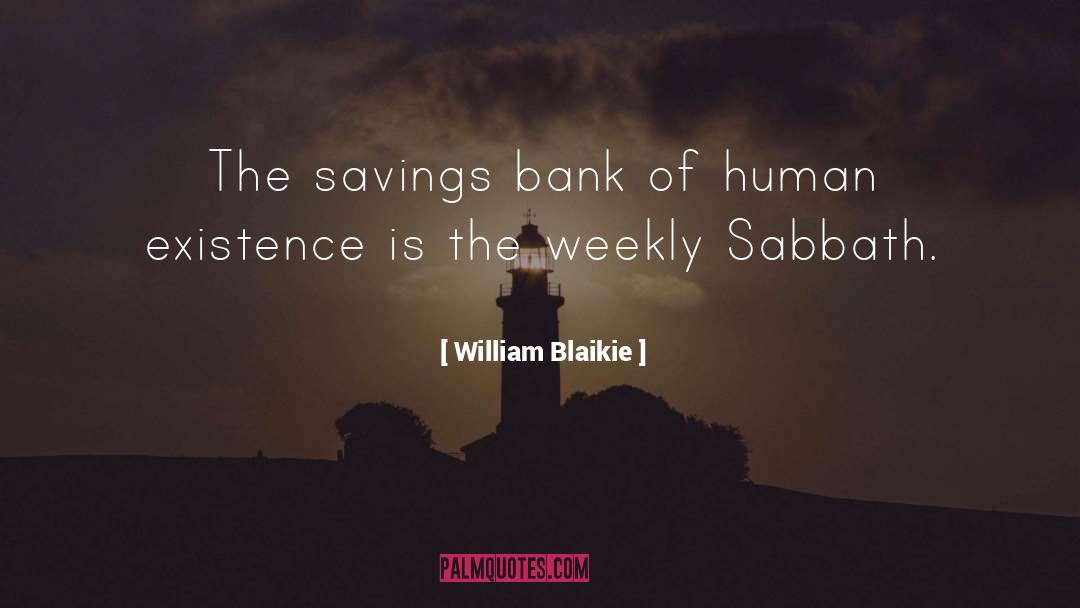 William Blaikie Quotes: The savings bank of human