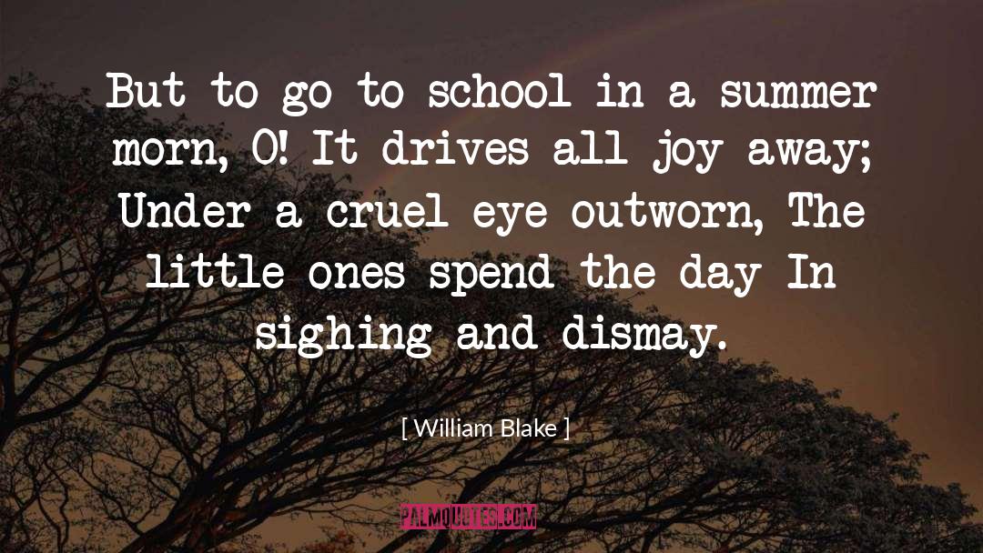 William Blake Quotes: But to go to school