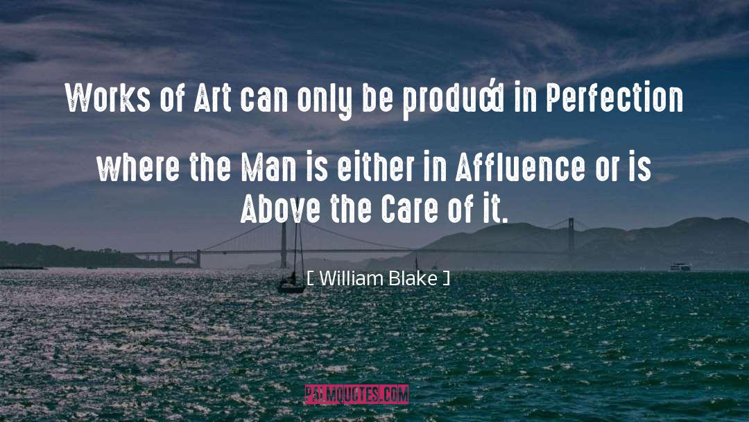 William Blake Quotes: Works of Art can only