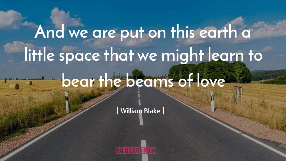 William Blake Quotes: And we are put on