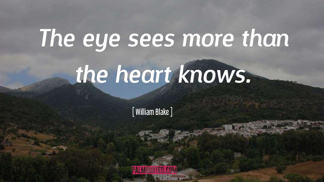 William Blake Quotes: The eye sees more than