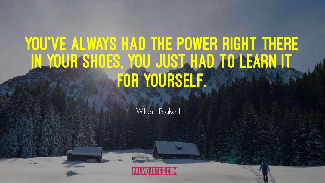 William Blake Quotes: You've always had the power