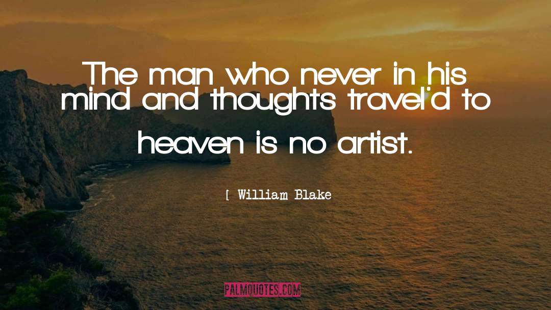 William Blake Quotes: The man who never in