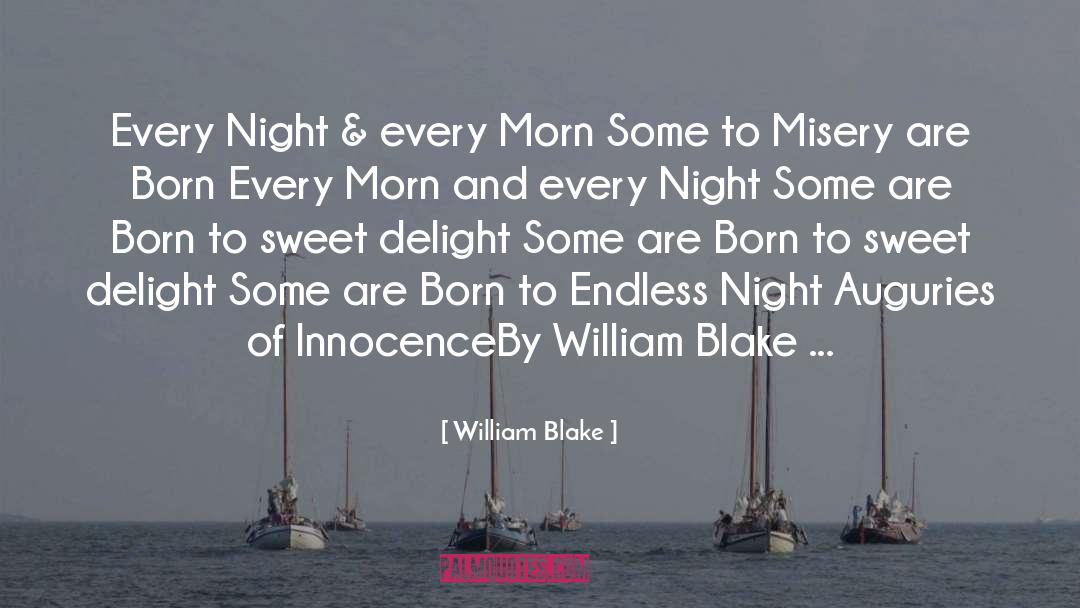 William Blake Quotes: Every Night & every Morn