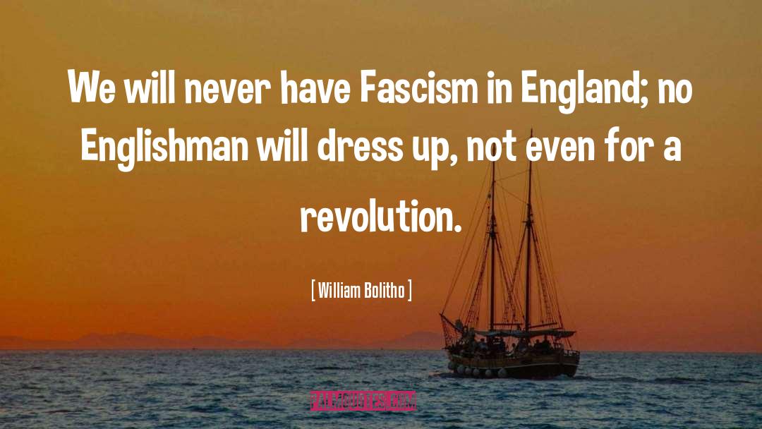 William Bolitho Quotes: We will never have Fascism
