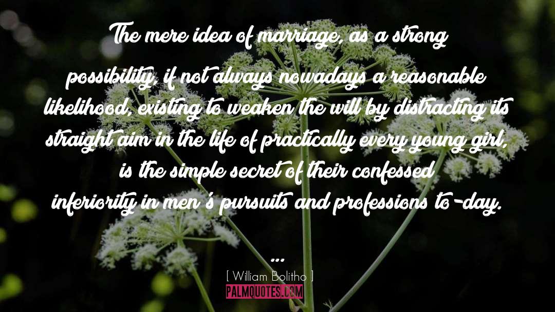 William Bolitho Quotes: The mere idea of marriage,