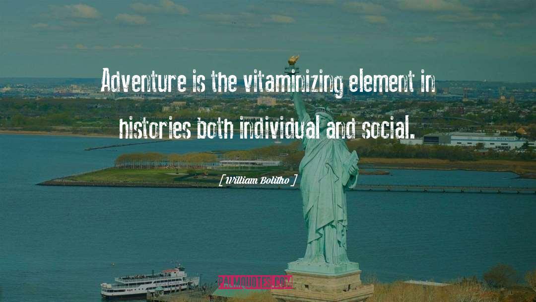 William Bolitho Quotes: Adventure is the vitaminizing element