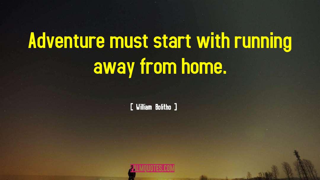 William Bolitho Quotes: Adventure must start with running