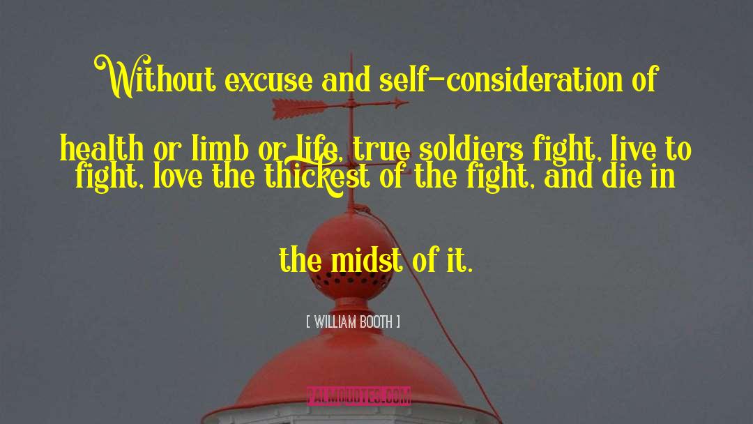 William Booth Quotes: Without excuse and self-consideration of