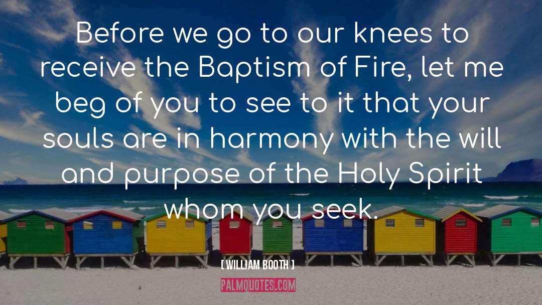William Booth Quotes: Before we go to our
