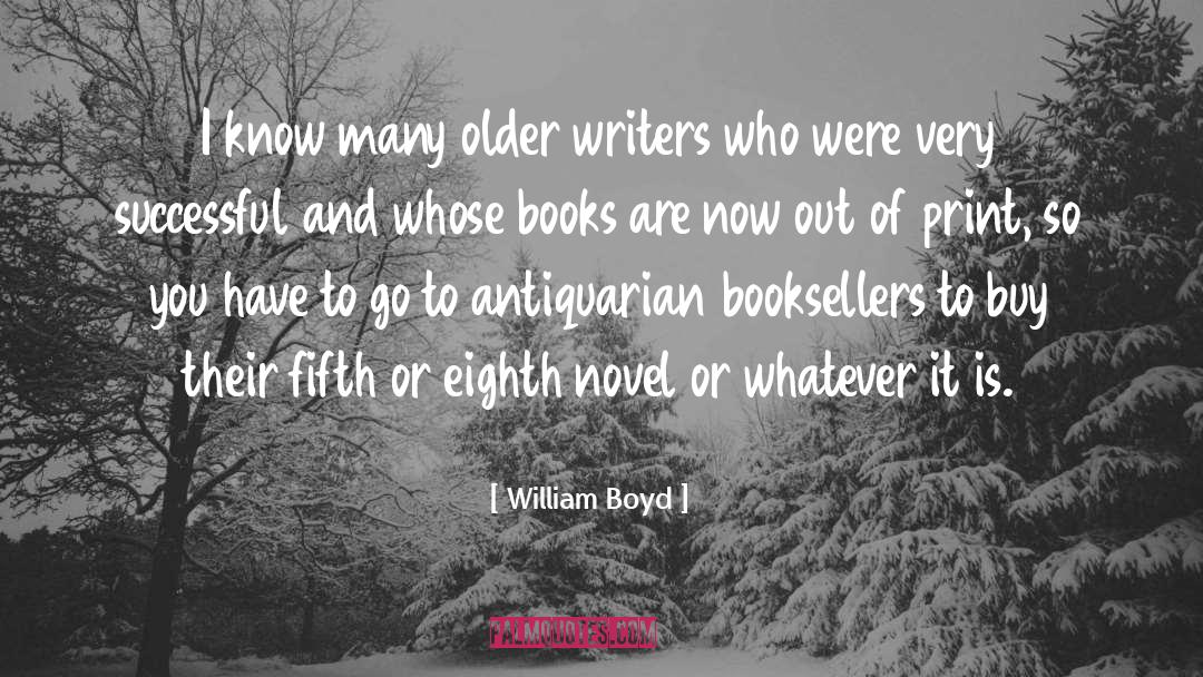 William Boyd Quotes: I know many older writers