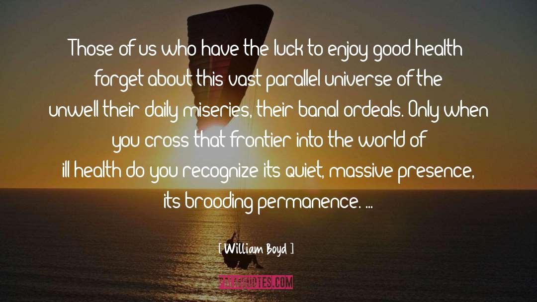 William Boyd Quotes: Those of us who have