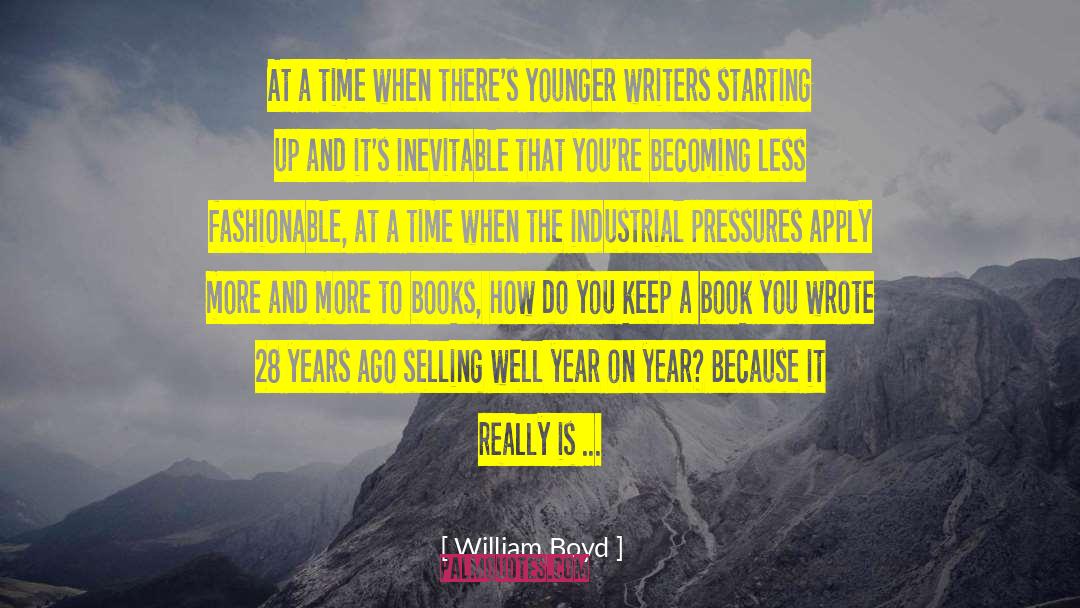 William Boyd Quotes: At a time when there's