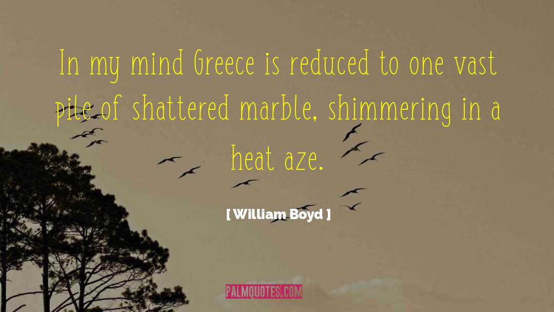 William Boyd Quotes: In my mind Greece is