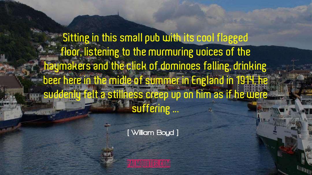 William Boyd Quotes: Sitting in this small pub