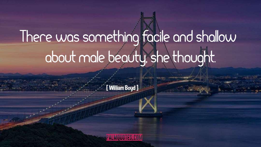William Boyd Quotes: There was something facile and