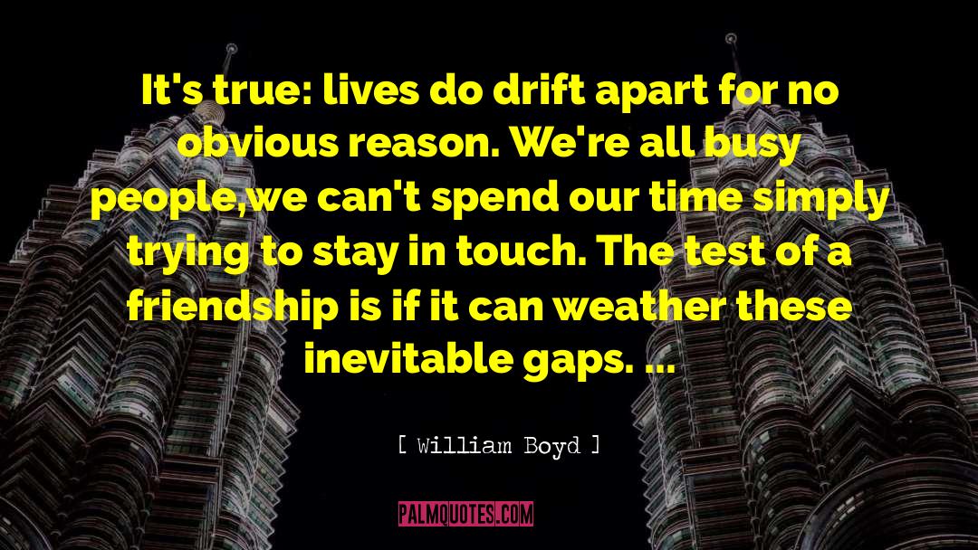 William Boyd Quotes: It's true: lives do drift