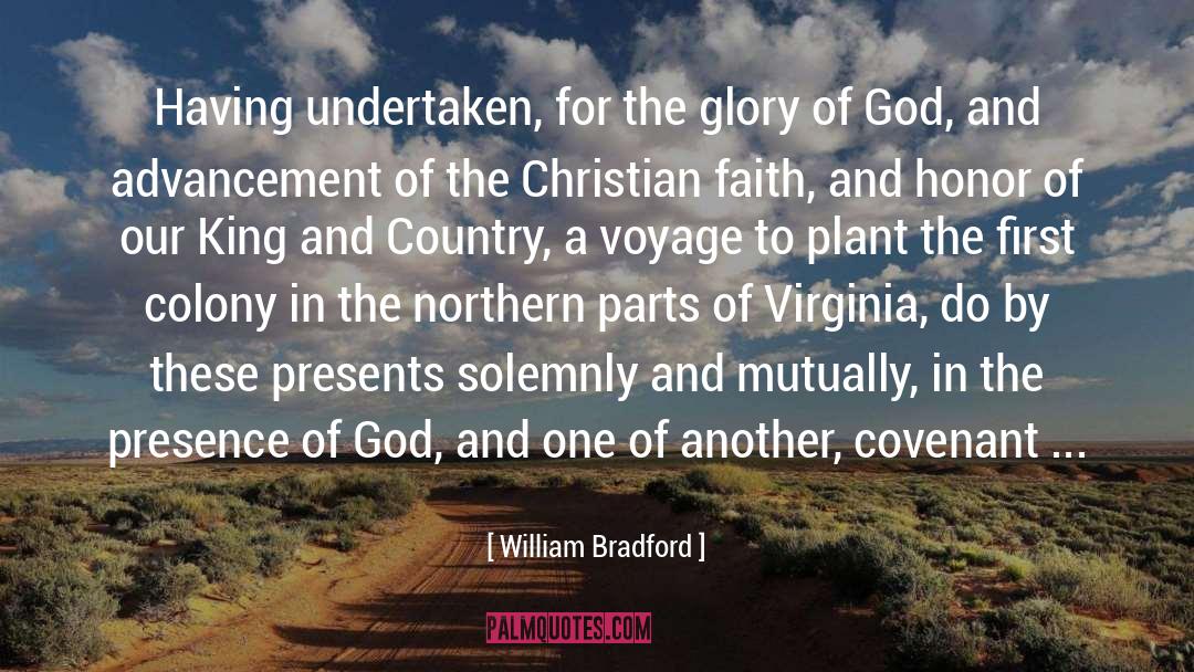 William Bradford Quotes: Having undertaken, for the glory