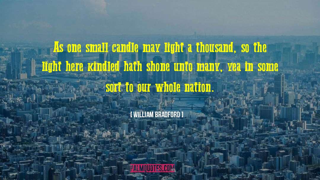 William Bradford Quotes: As one small candle may
