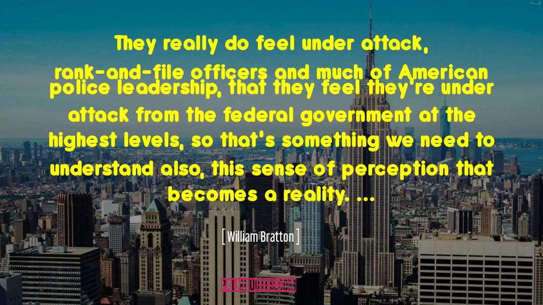 William Bratton Quotes: They really do feel under