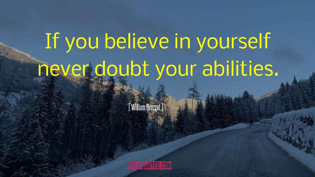 William Brazzel Quotes: If you believe in yourself