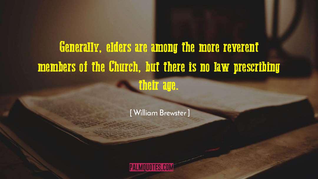 William Brewster Quotes: Generally, elders are among the