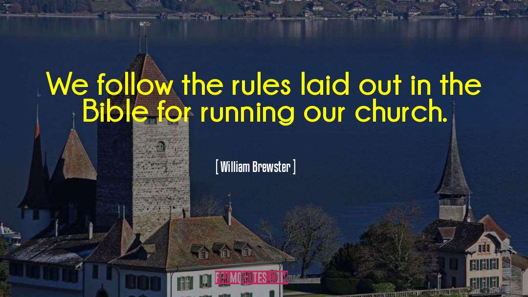 William Brewster Quotes: We follow the rules laid