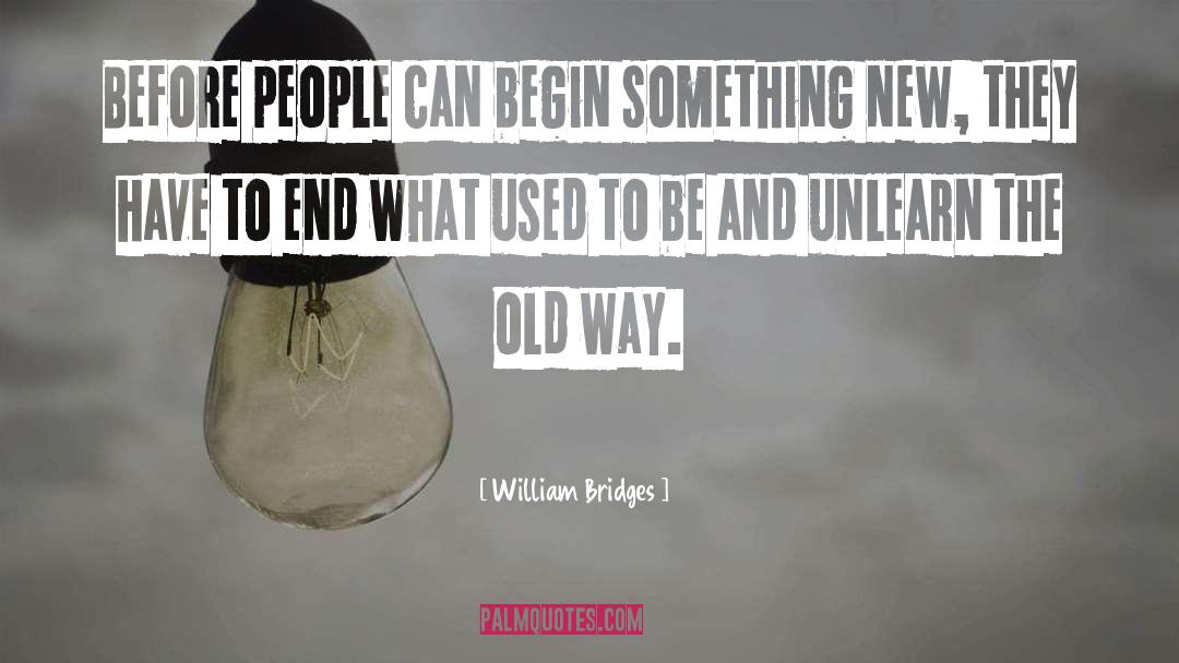 William Bridges Quotes: Before people can begin something
