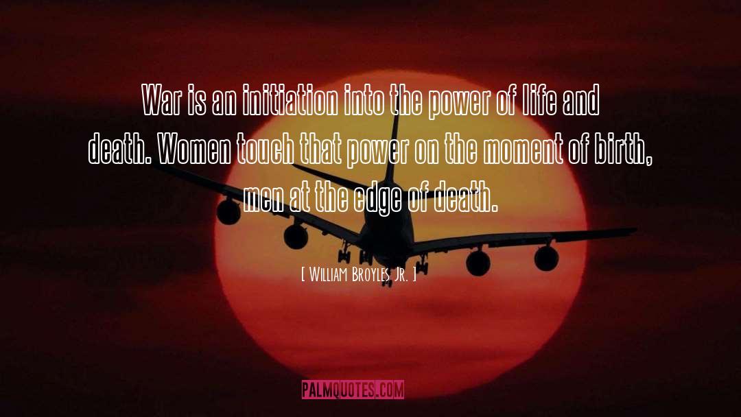 William Broyles Jr. Quotes: War is an initiation into
