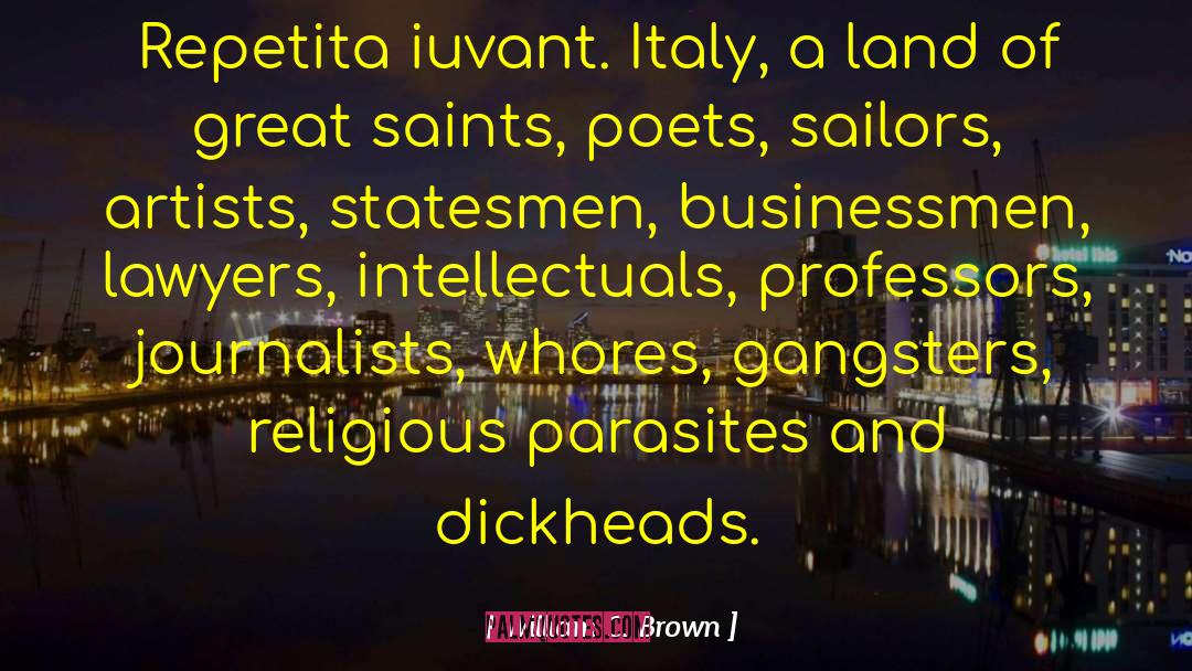 William C. Brown Quotes: Repetita iuvant. Italy, a land