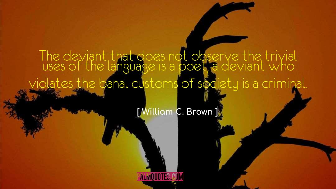 William C. Brown Quotes: The deviant that does not