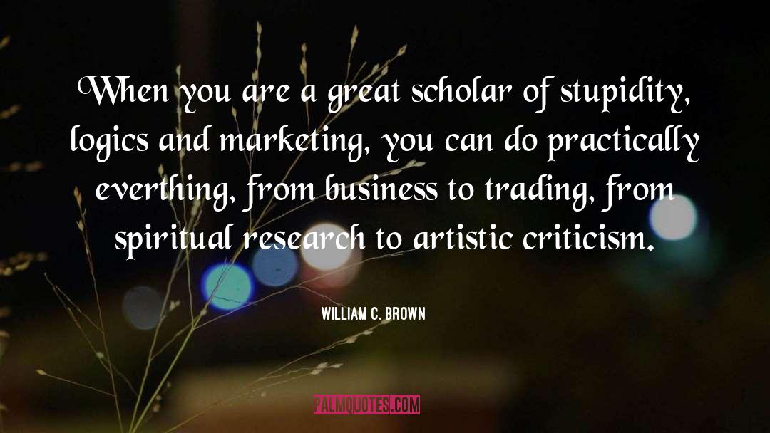 William C. Brown Quotes: When you are a great