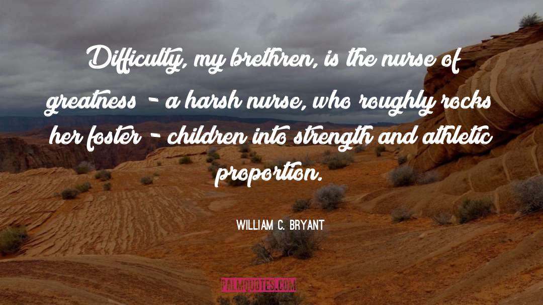 William C. Bryant Quotes: Difficulty, my brethren, is the