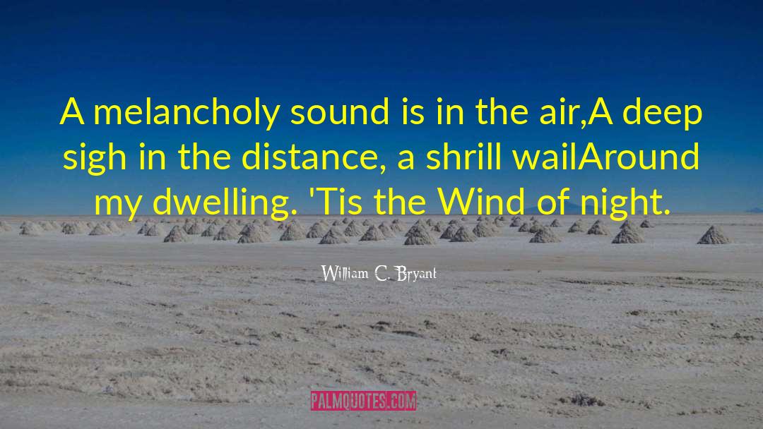 William C. Bryant Quotes: A melancholy sound is in