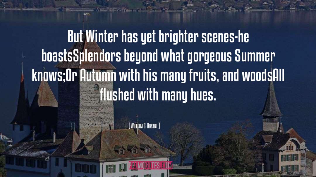 William C. Bryant Quotes: But Winter has yet brighter