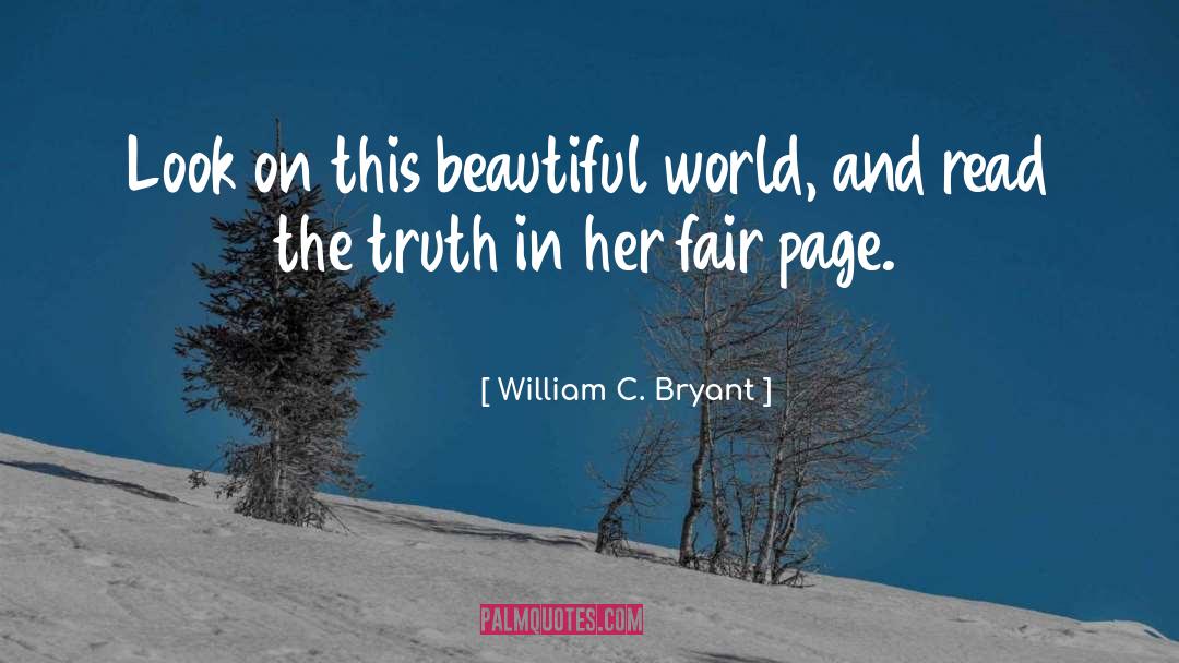 William C. Bryant Quotes: Look on this beautiful world,