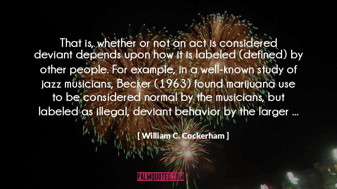 William C. Cockerham Quotes: That is, whether or not