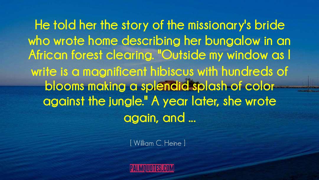 William C. Heine Quotes: He told her the story