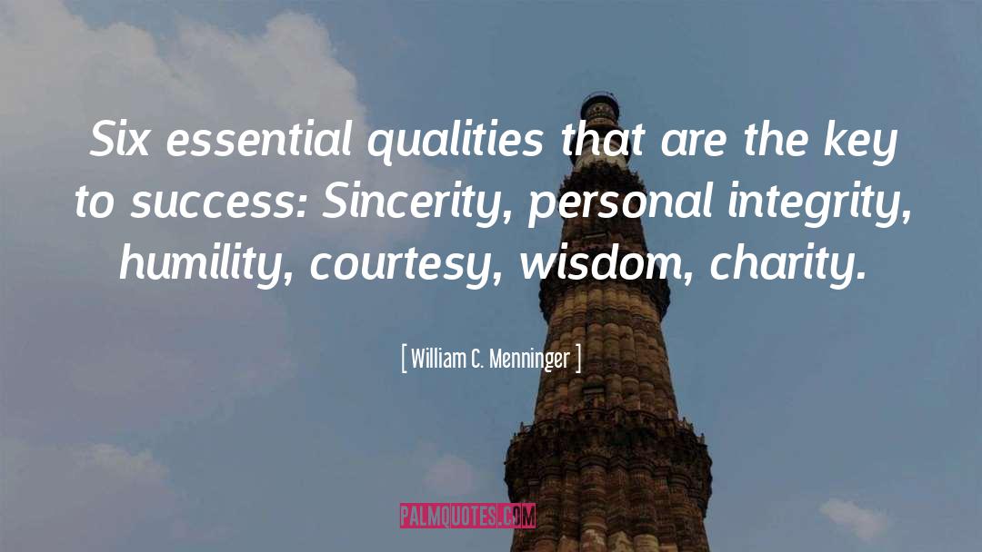 William C. Menninger Quotes: Six essential qualities that are