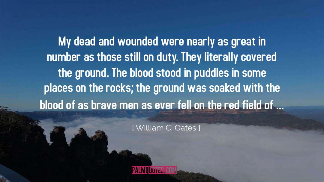 William C. Oates Quotes: My dead and wounded were