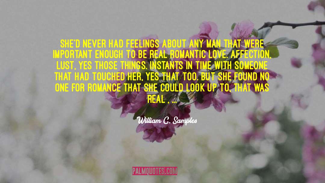 William C. Samples Quotes: She'd never had feelings about